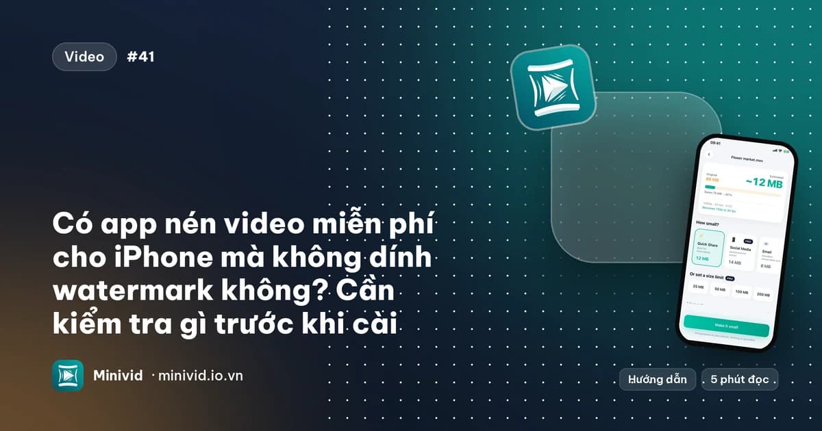 Ảnh bìa bài “Có app nén video miễn phí cho iPhone mà không dính watermark không?”, với màn hình nén của Minivid