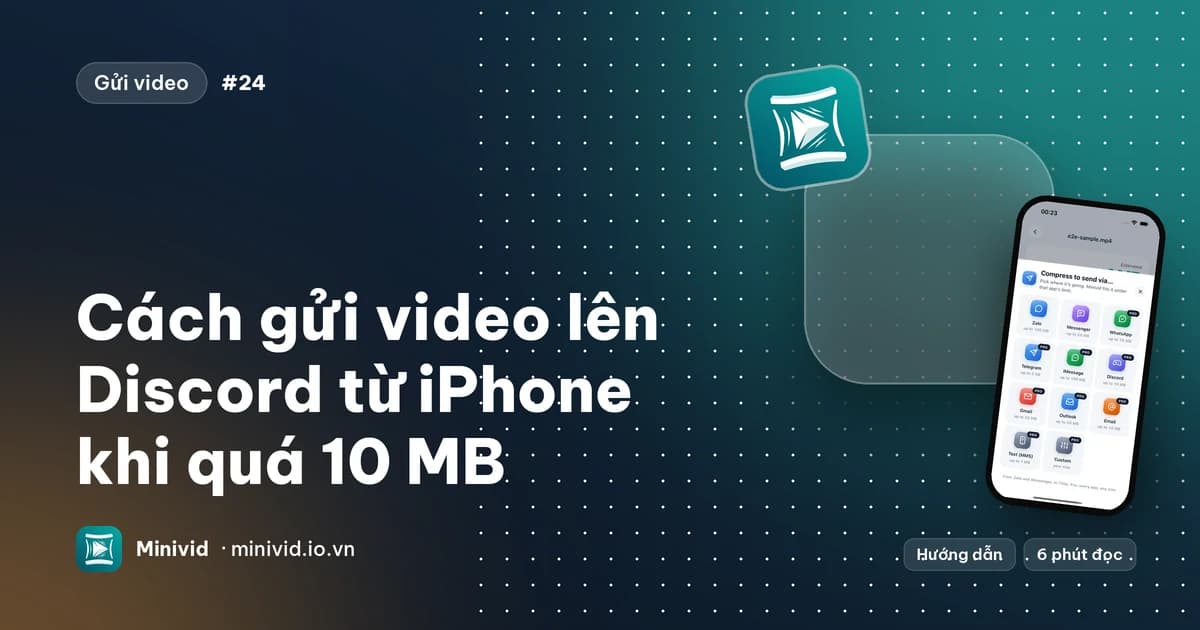 Ảnh bìa hướng dẫn “Cách gửi video lên Discord từ iPhone khi quá 10 MB” kèm bảng Gửi qua… của Minivid có Discord