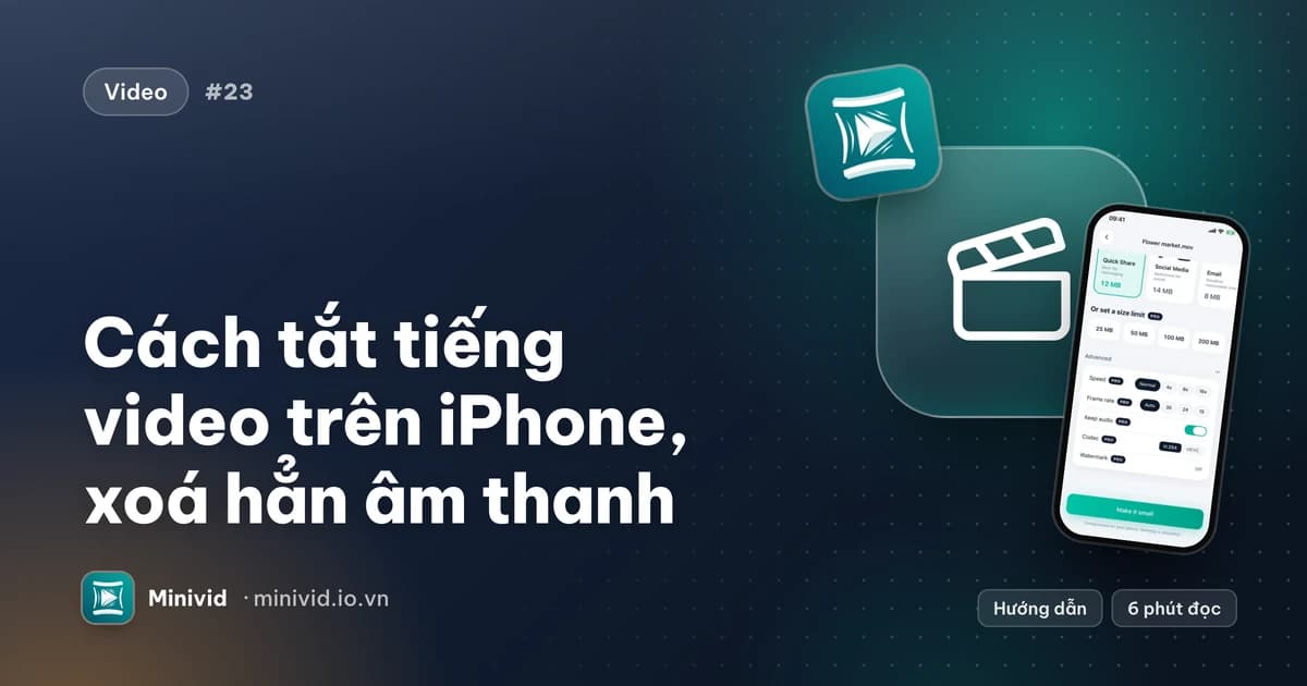 Ảnh bìa bài “Cách tắt tiếng video trên iPhone, xoá hẳn âm thanh”, kèm màn hình Nâng cao của Minivid có công tắc Giữ âm thanh